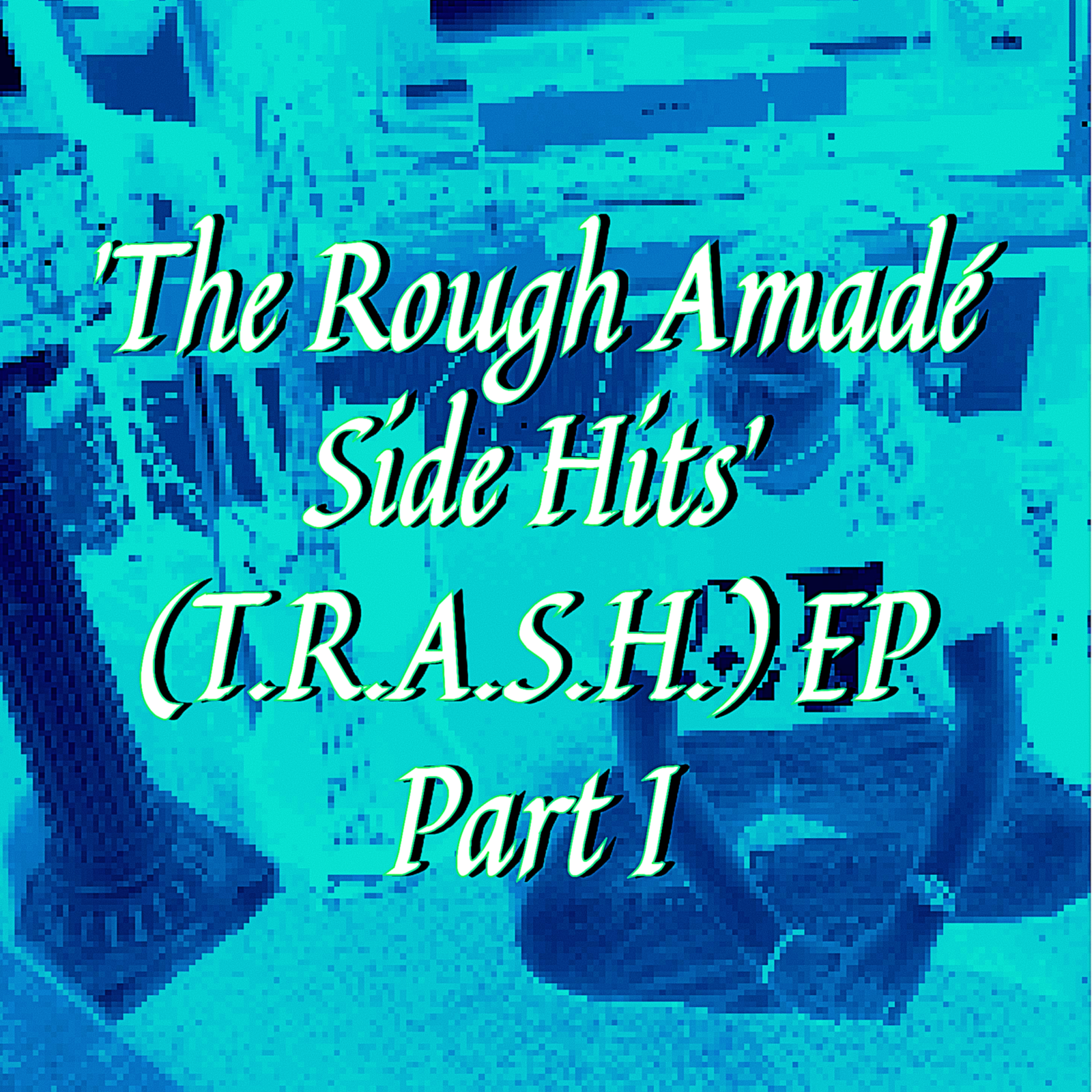 The Rough Amad&eacute; Side Hits EP artwork